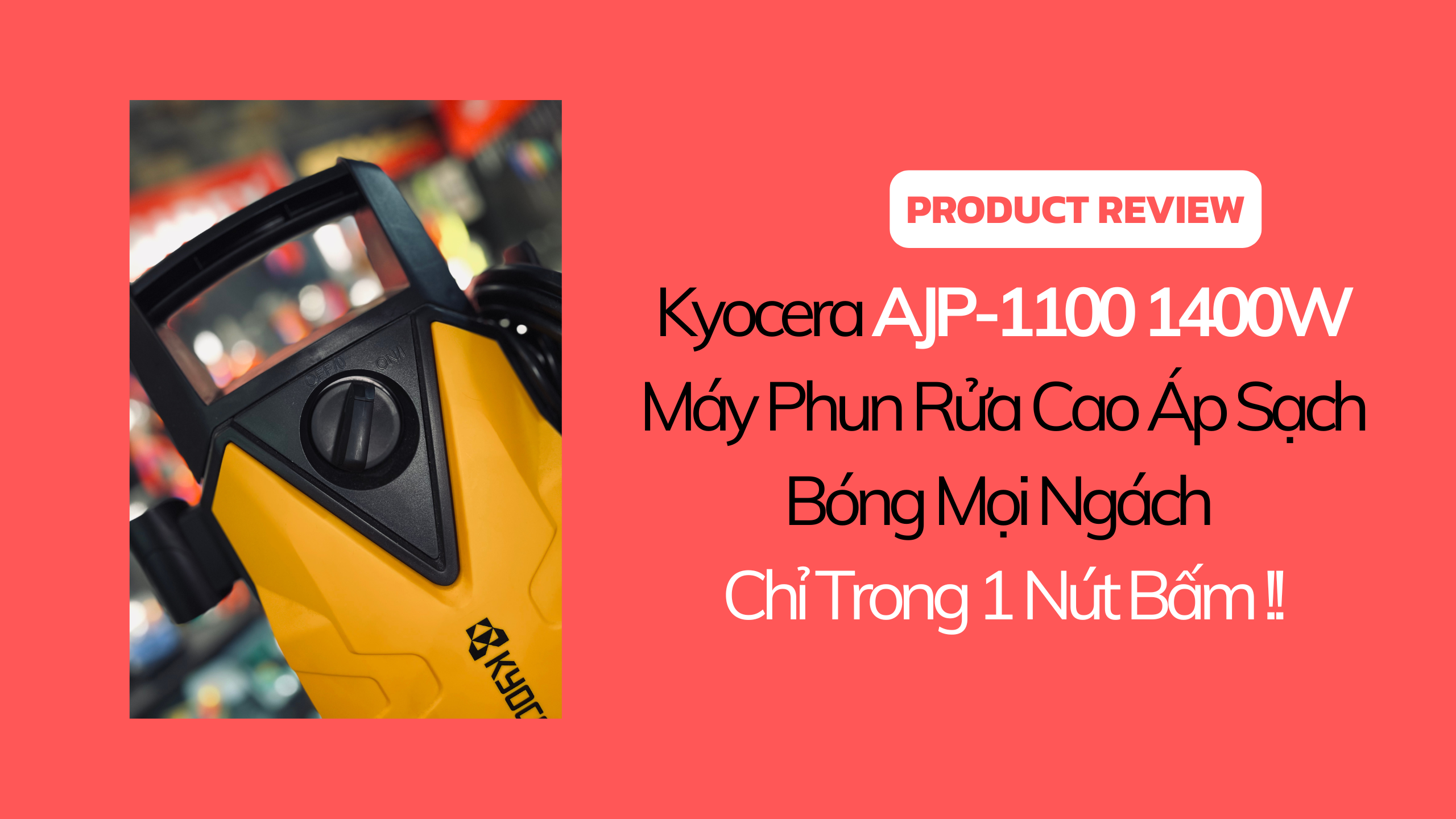 Kyocera AJP-1100 1400W: Máy Phun Rửa Cao Áp Sạch Bóng Mọi Ngách Chỉ Trong 1 Nút Bấm !! Kyocera AJP-1100 1400W: Máy Phun Rửa Cao Áp Sạch Bóng Mọi Ngách Chỉ Trong 1 Nút Bấm !!